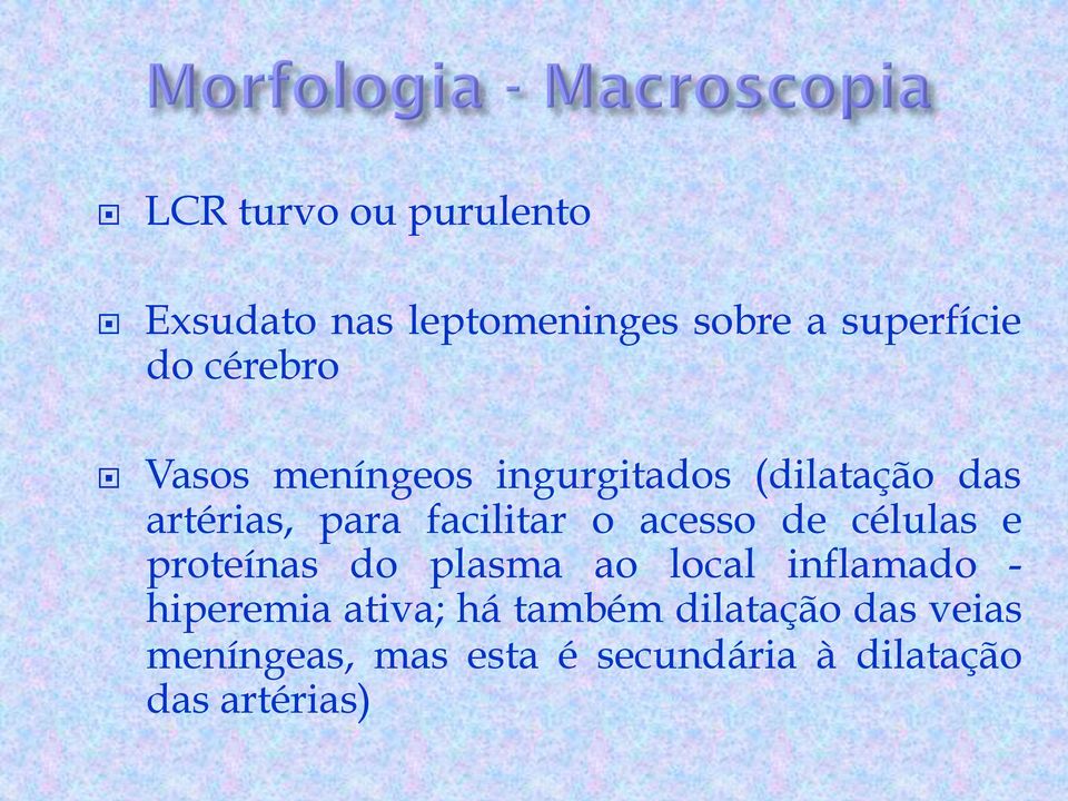 de células e proteínas do plasma ao local inflamado - hiperemia ativa; há