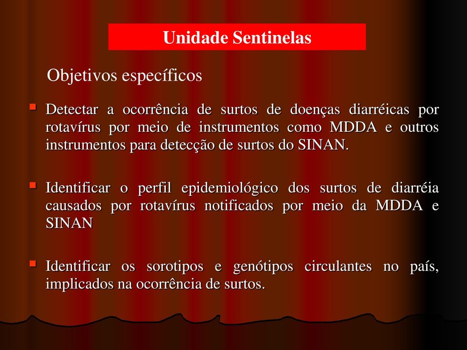 Identificar o perfil epidemiológico dos surtos de diarréia causados por rotavírus notificados por meio