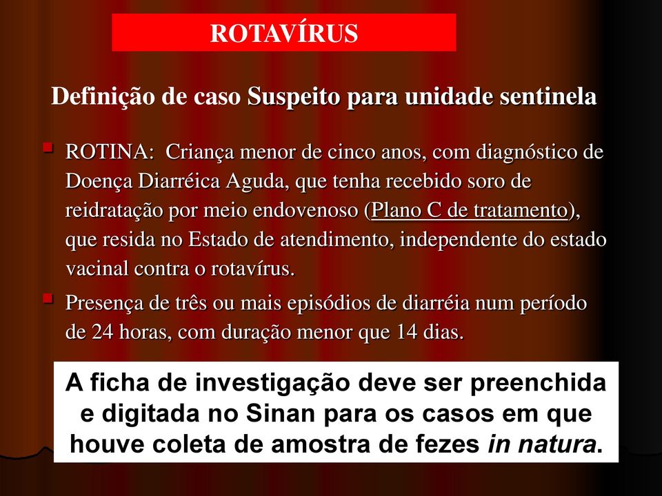 independente do estado vacinal contra o rotavírus.