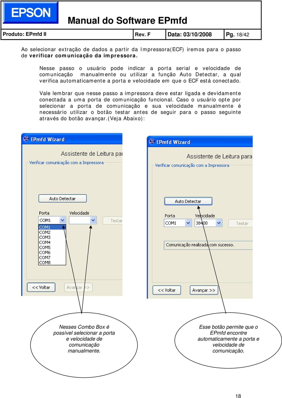 conectado. Vale lembrar que nesse passo a impressora deve estar ligada e devidamente conectada a uma porta de comunicação funcional.