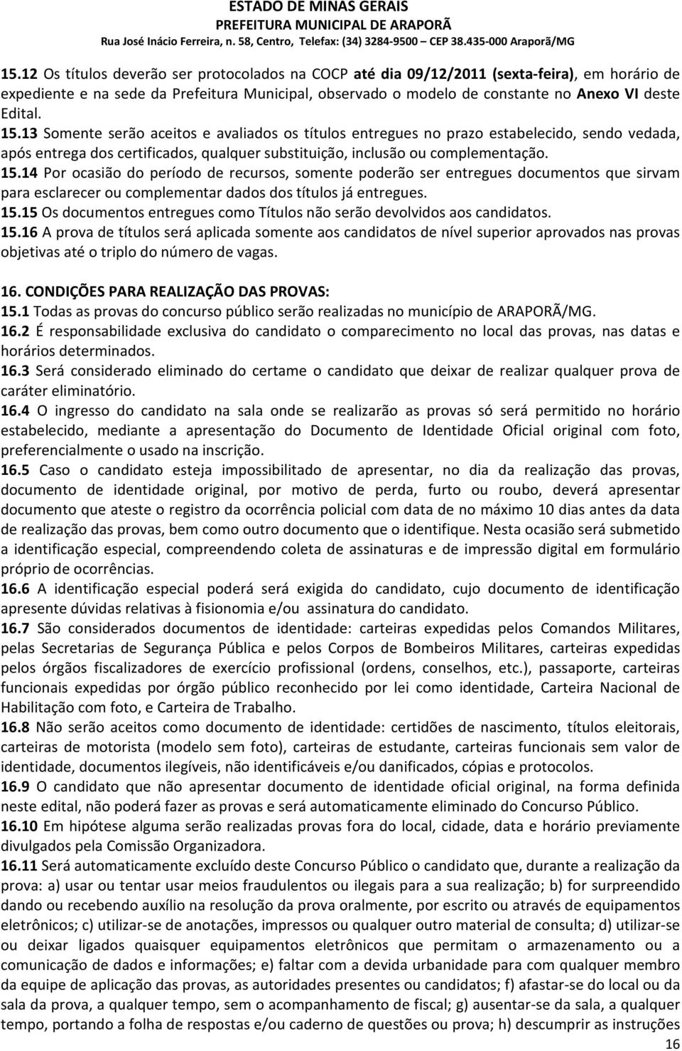 15.15 Os documentos entregues como Títulos não serão devolvidos aos candidatos. 15.