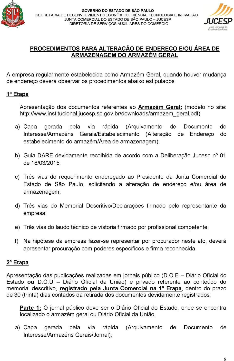 pdf) Interesse/Armazéns Gerais/Estabelecimento (Alteração de Endereço do estabelecimento do armazém/área de armazenagem); Estado de São Paulo, solicitando a alteração de endereço e/ou área de