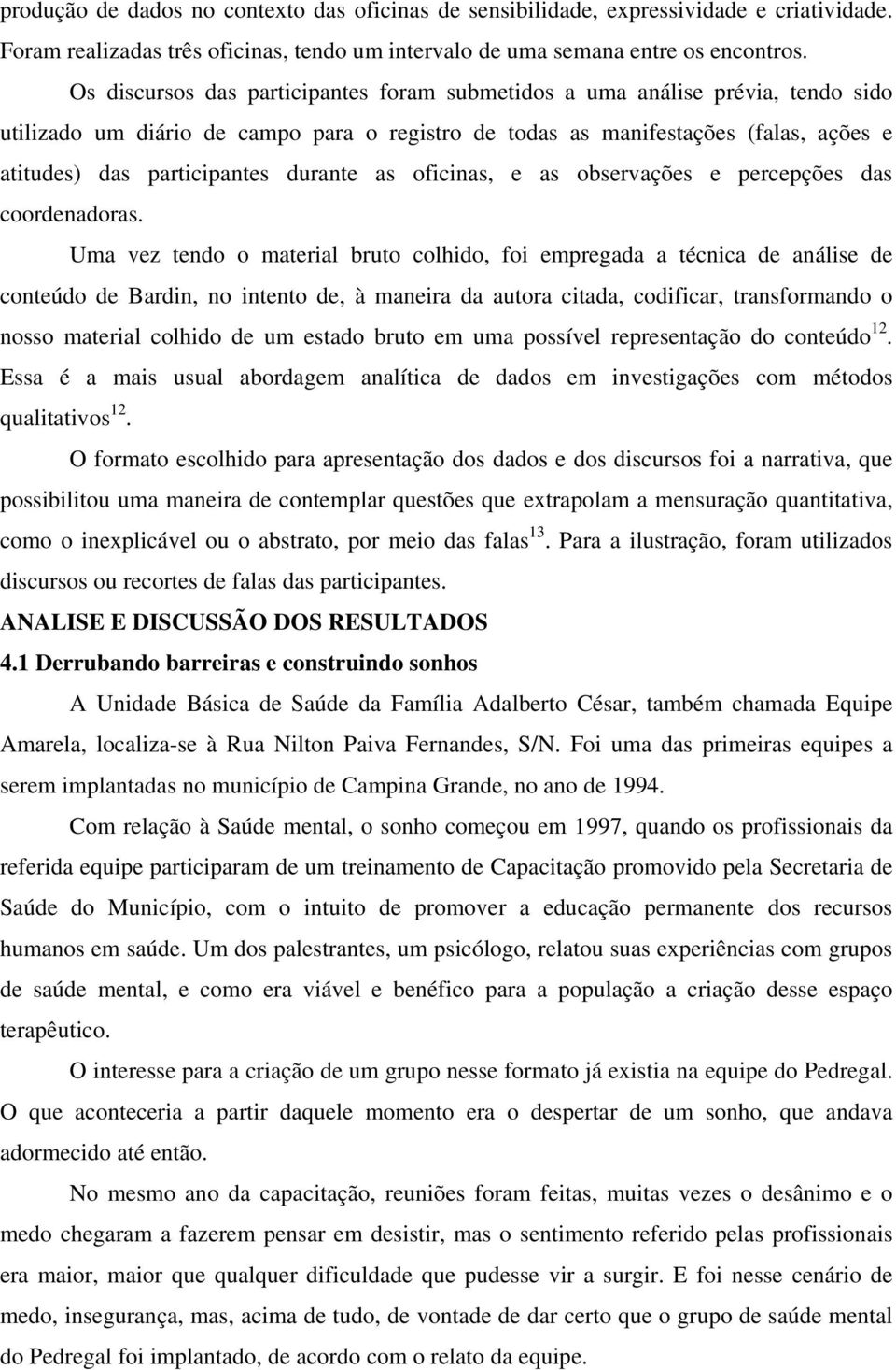 durante as oficinas, e as observações e percepções das coordenadoras.