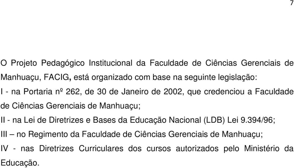 Gerenciais de Manhuaçu; II - na Lei de Diretrizes e Bases da Educação Nacional (LDB) Lei 9.