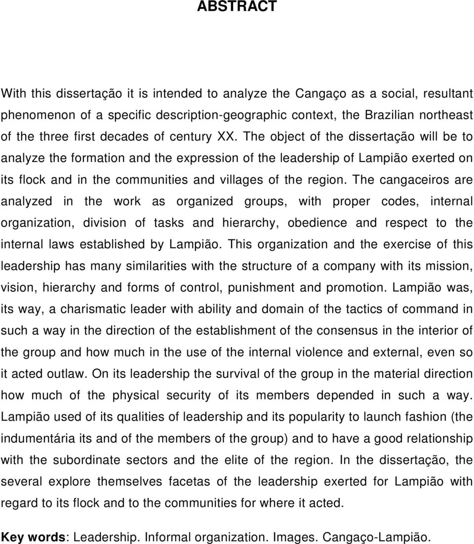 The object of the dissertação will be to analyze the formation and the expression of the leadership of Lampião exerted on its flock and in the communities and villages of the region.