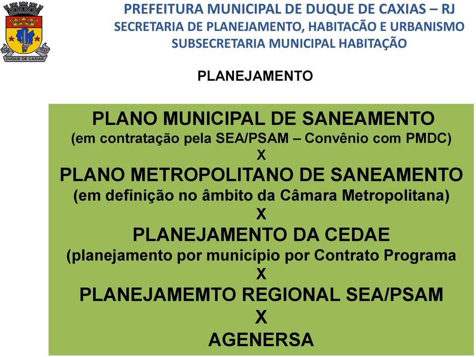 âmbito da Câmara Metropolitana) X PLANEJAMENTO DA CEDAE (planejamento por