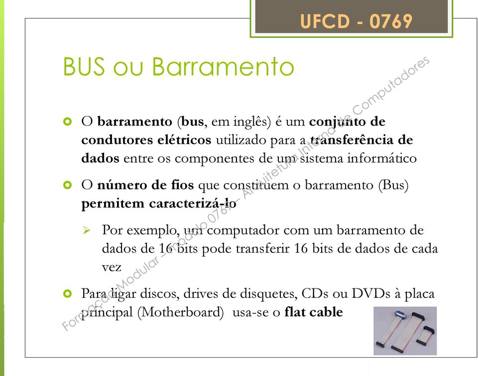 (Bus) permitem caracterizá-lo Por exemplo, um computador com um barramento de dados de 16 bits pode transferir 16