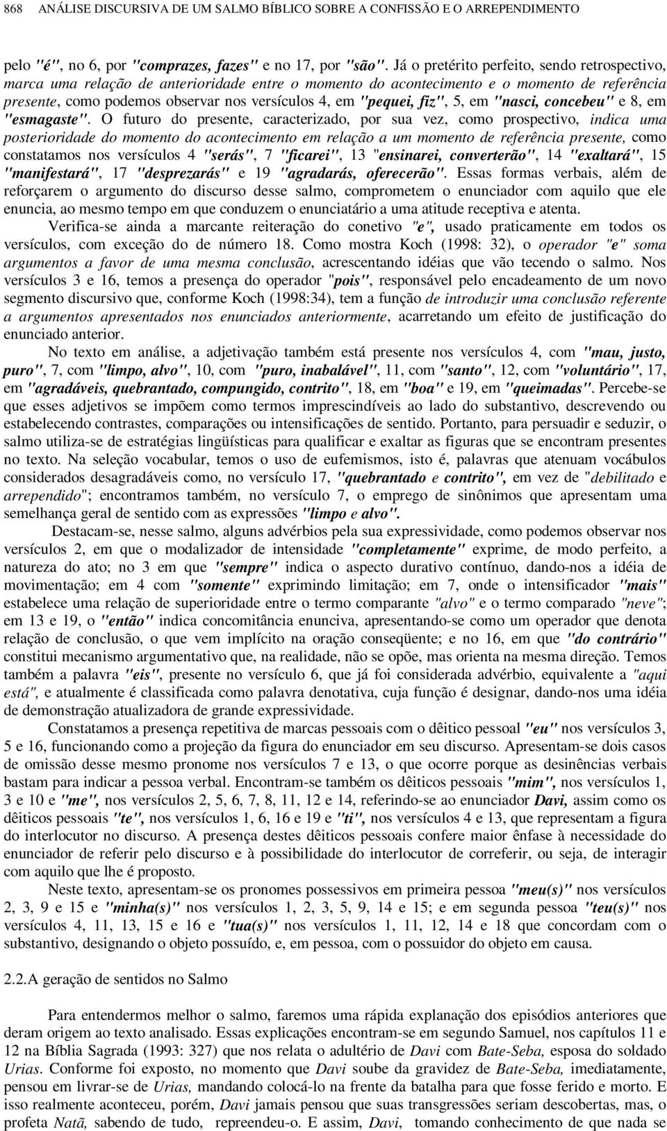 "pequei, fiz", 5, em "nasci, concebeu" e 8, em "esmagaste".