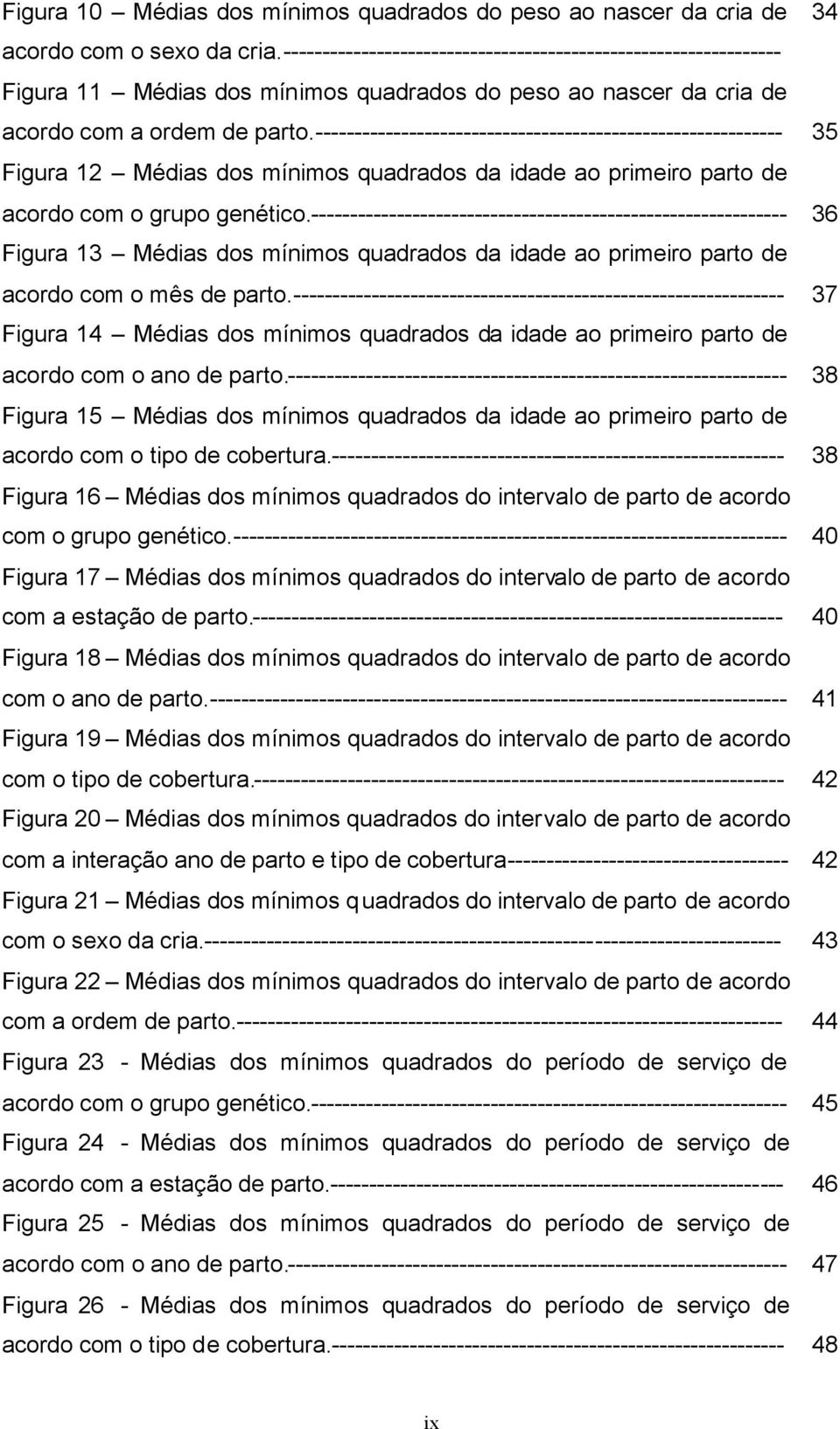 ------------------------------------------------------------ 35 Figura 12 Médias dos mínimos quadrados da idade ao primeiro parto de acordo com o grupo genético.