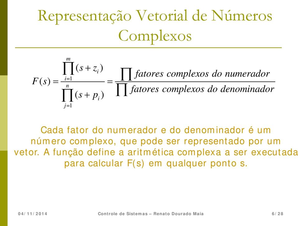 e do denominador é um número complexo, que pode ser representado por um vetor.