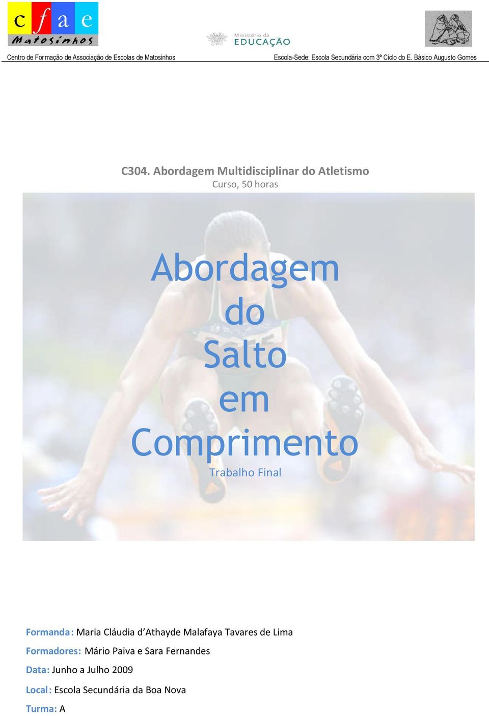 Abordagem Multidisciplinar do Atletismo Curso, 50 horas Abordagem do Salto em Comprimento Trabalho