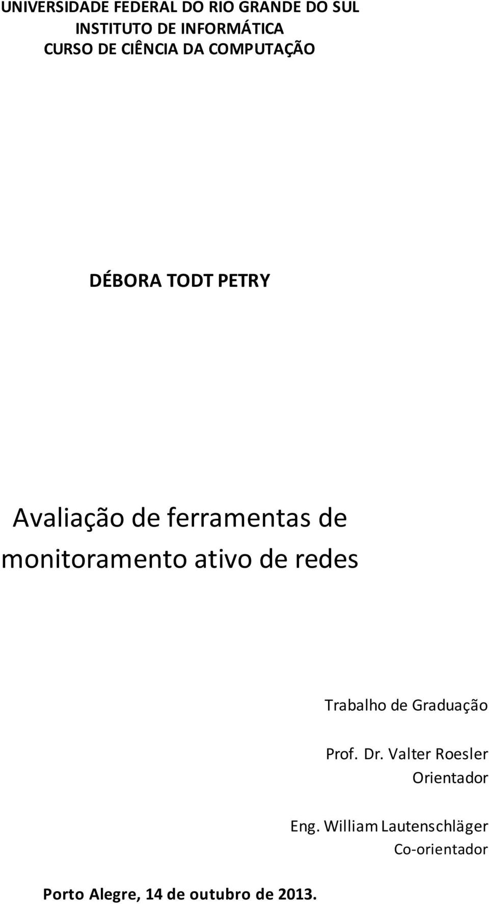 monitoramento ativo de redes Trabalho de Graduação Prof. Dr.