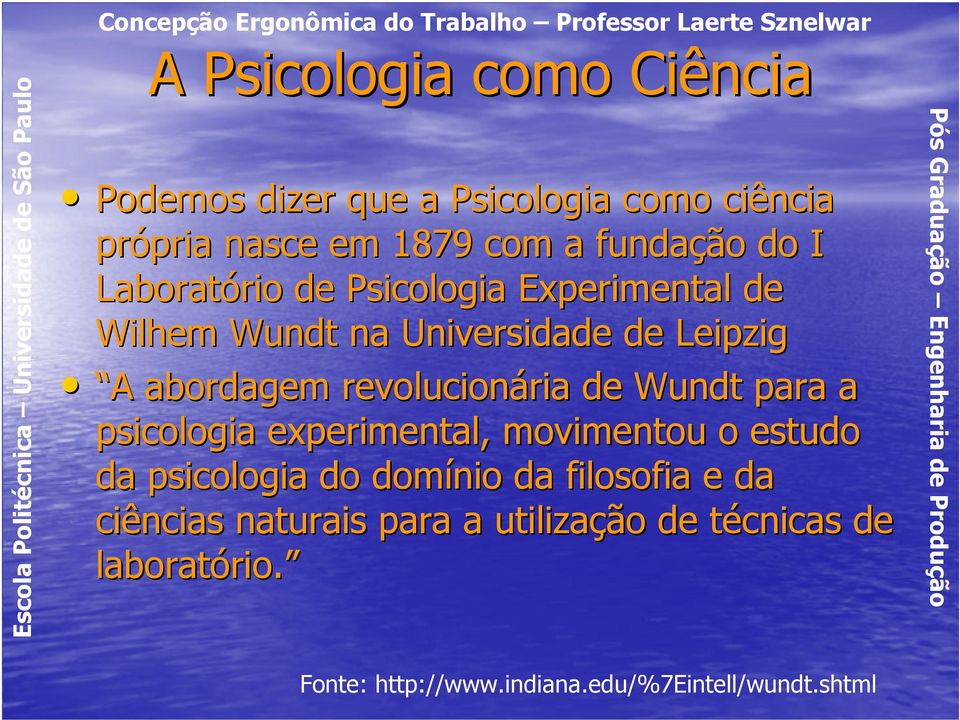 revolucionária de Wundt para a psicologia experimental, movimentou o estudo da psicologia do domínio da