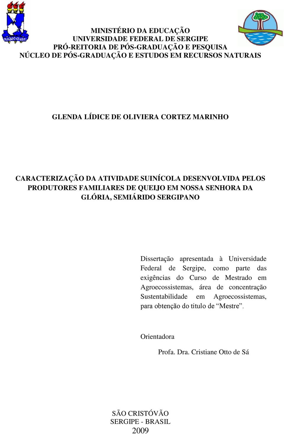 SEMIÁRIDO SERGIPANO Dissertação apresentada à Universidade Federal de Sergipe, como parte das exigências do Curso de Mestrado em Agroecossistemas, área de