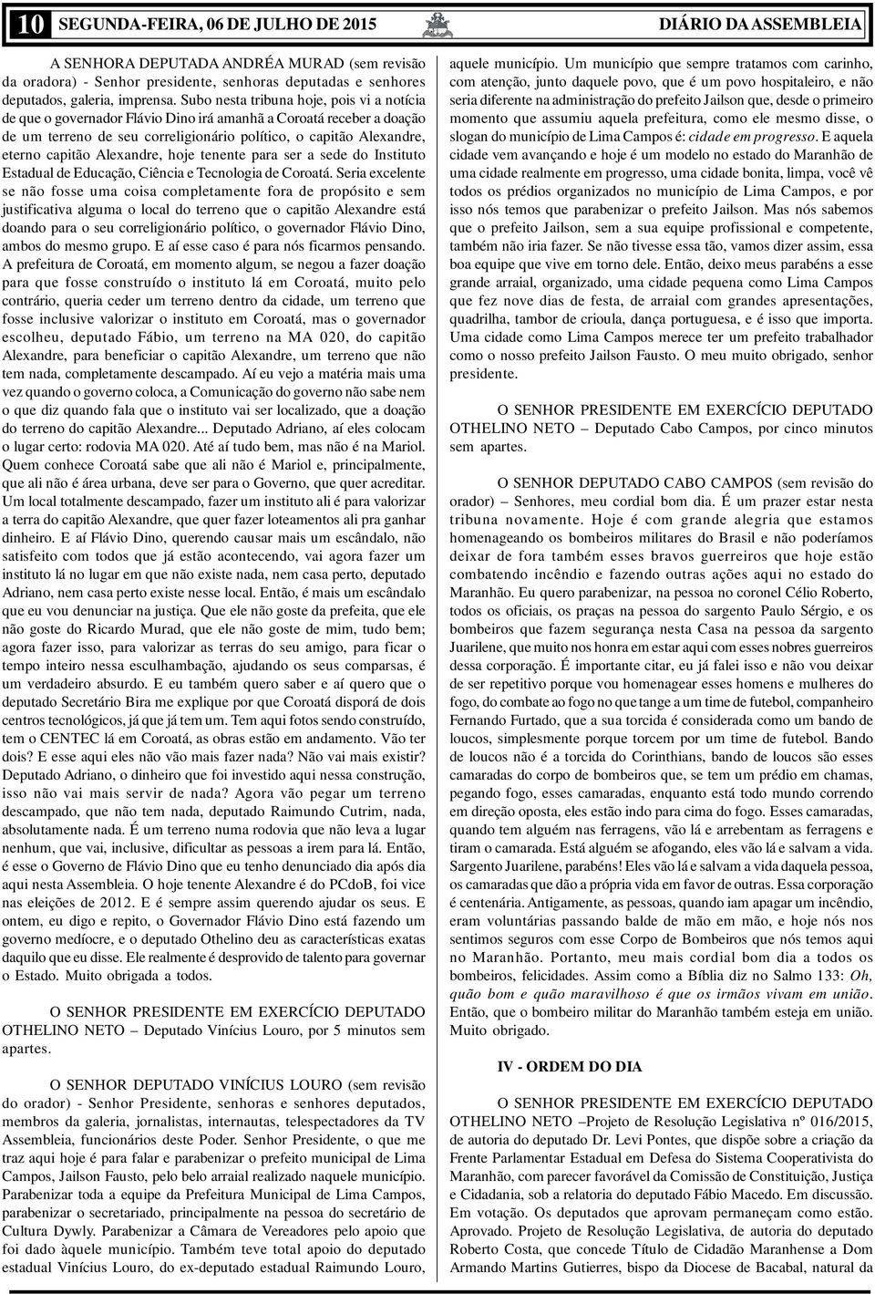 Alexandre, hoje tenente para ser a sede do Instituto Estadual de Educação, Ciência e Tecnologia de Coroatá.