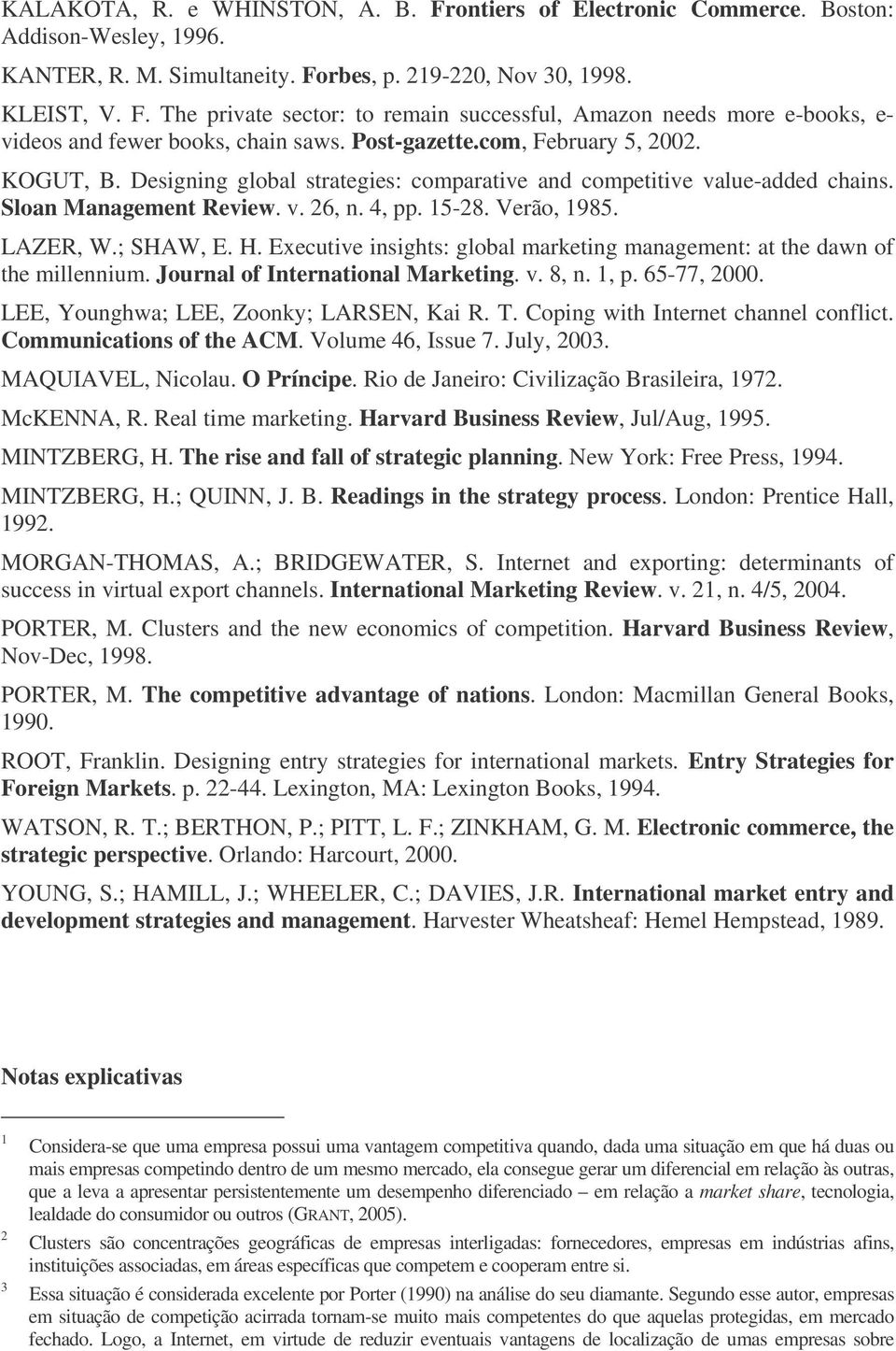 Executive insights: global marketing management: at the dawn of the millennium. Journal of International Marketing. v., n., p. 6-77, 000. LEE, Younghwa; LEE, Zoonky; LARSEN, Kai R. T.