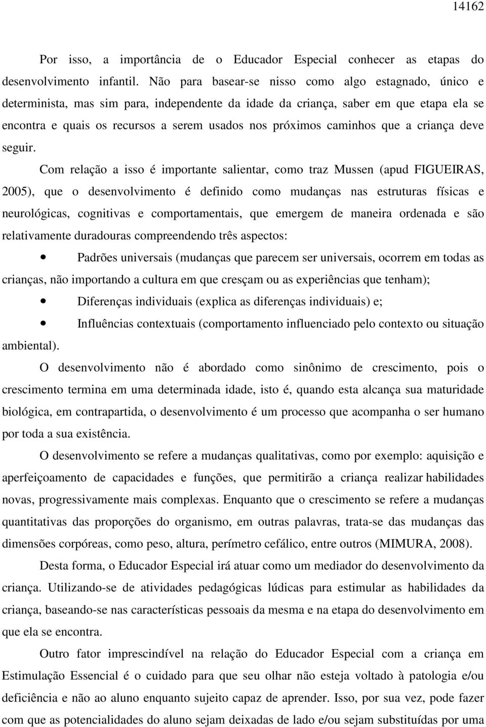 caminhos que a criança deve seguir.