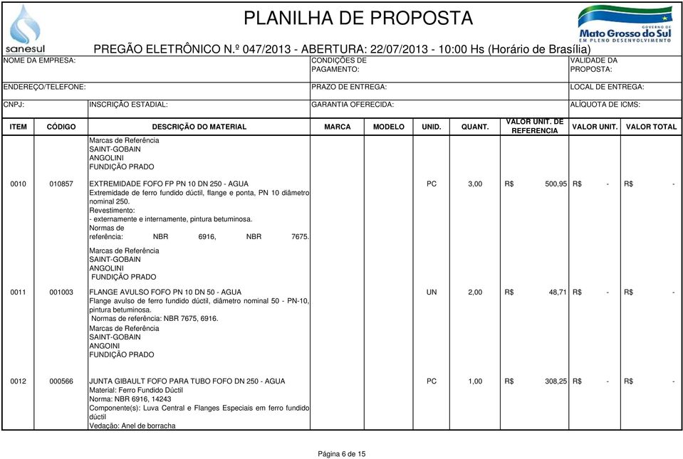 0011 001003 FLANGE AVULSO FOFO PN 10 DN 50 - AGUA Flange avulso de ferro fundido dúctil, diâmetro nominal 50 - PN-10, pintura betuminosa. Normas de referência: NBR 7675, 6916.