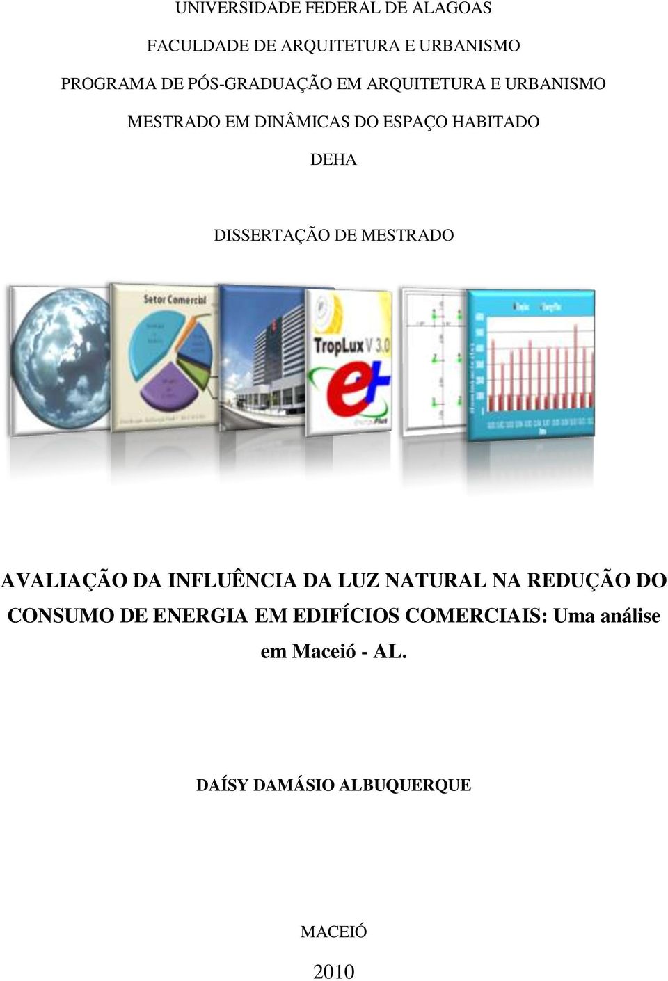 DISSERTAÇÃO DE MESTRADO INTRODUÇÃO AVALIAÇÃO DA INFLUÊNCIA DA LUZ NATURAL NA REDUÇÃO DO