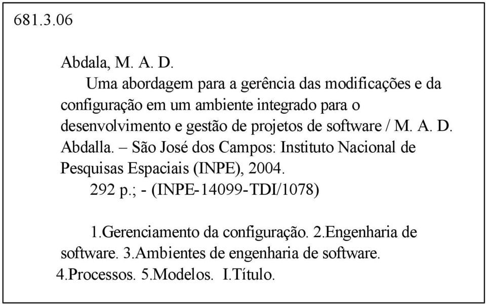 desenvolvimento e gestão de projetos de software / M. A. D. Abdalla.