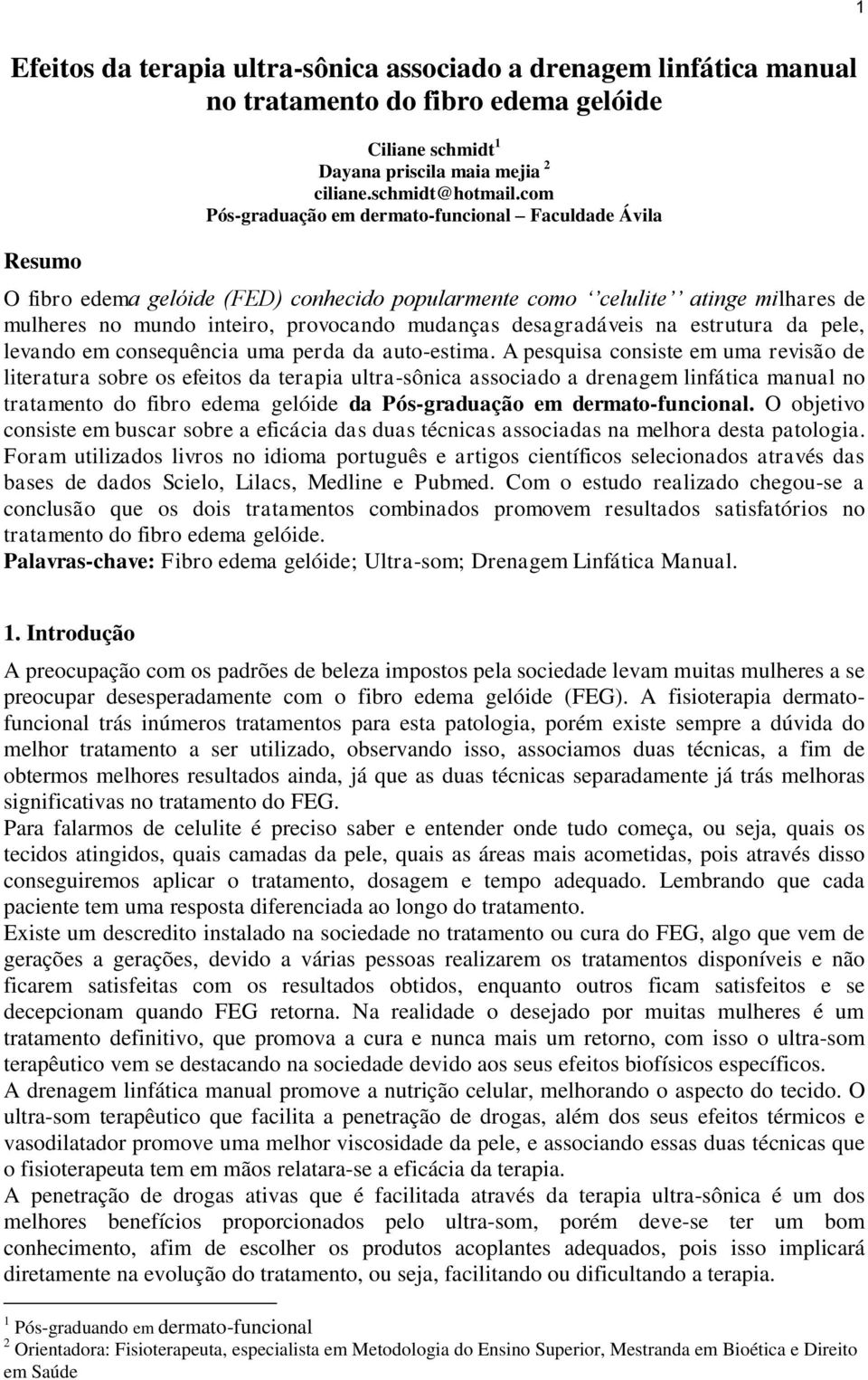 na estrutura da pele, levando em consequência uma perda da auto-estima.