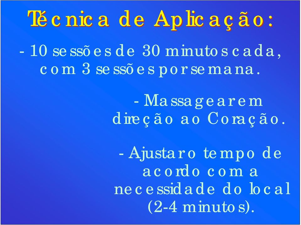 -Massagear em direção ao Coração.