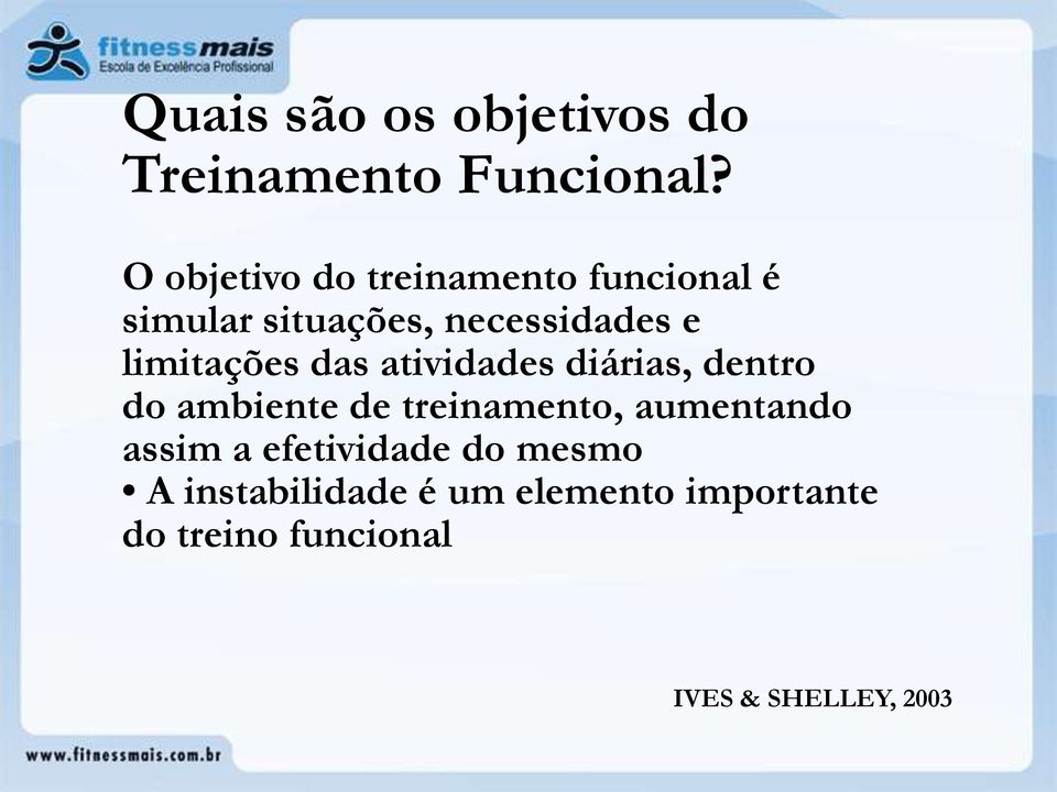 limitações das atividades diárias, dentro do ambiente de treinamento,