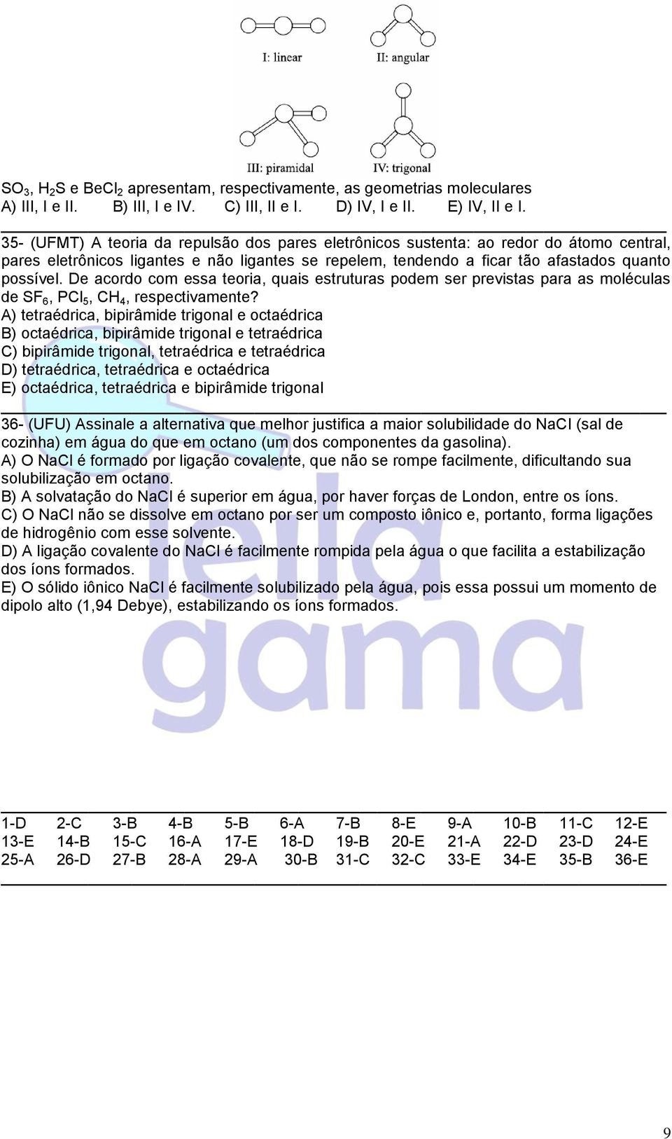 De acordo com essa teoria, quais estruturas podem ser previstas para as moléculas de SF 6, PCl 5, CH 4, respectivamente?