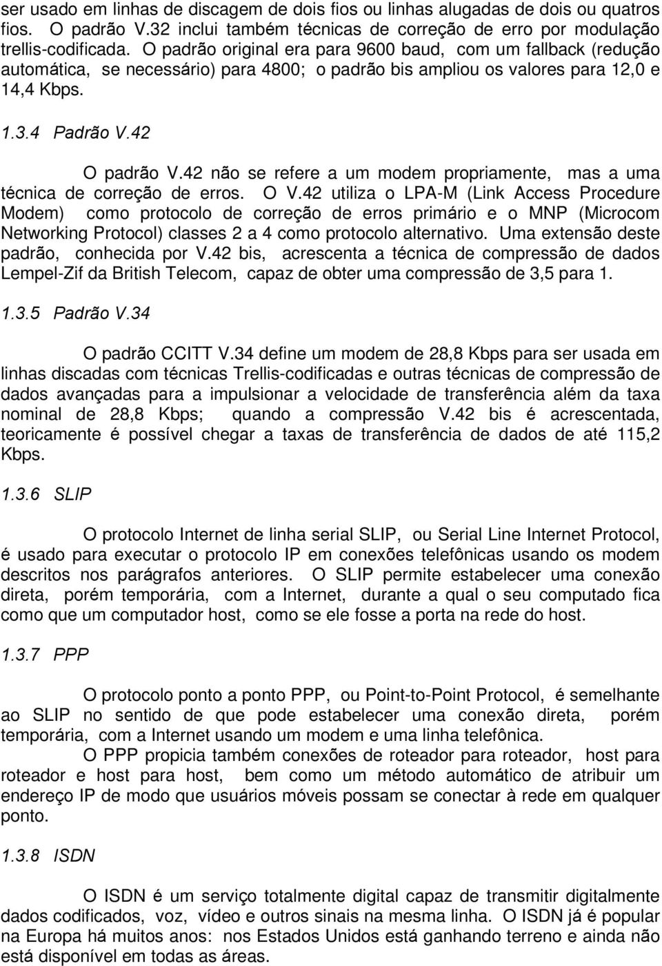 42 não se refere a um modem propriamente, mas a uma técnica de correção de erros. O V.