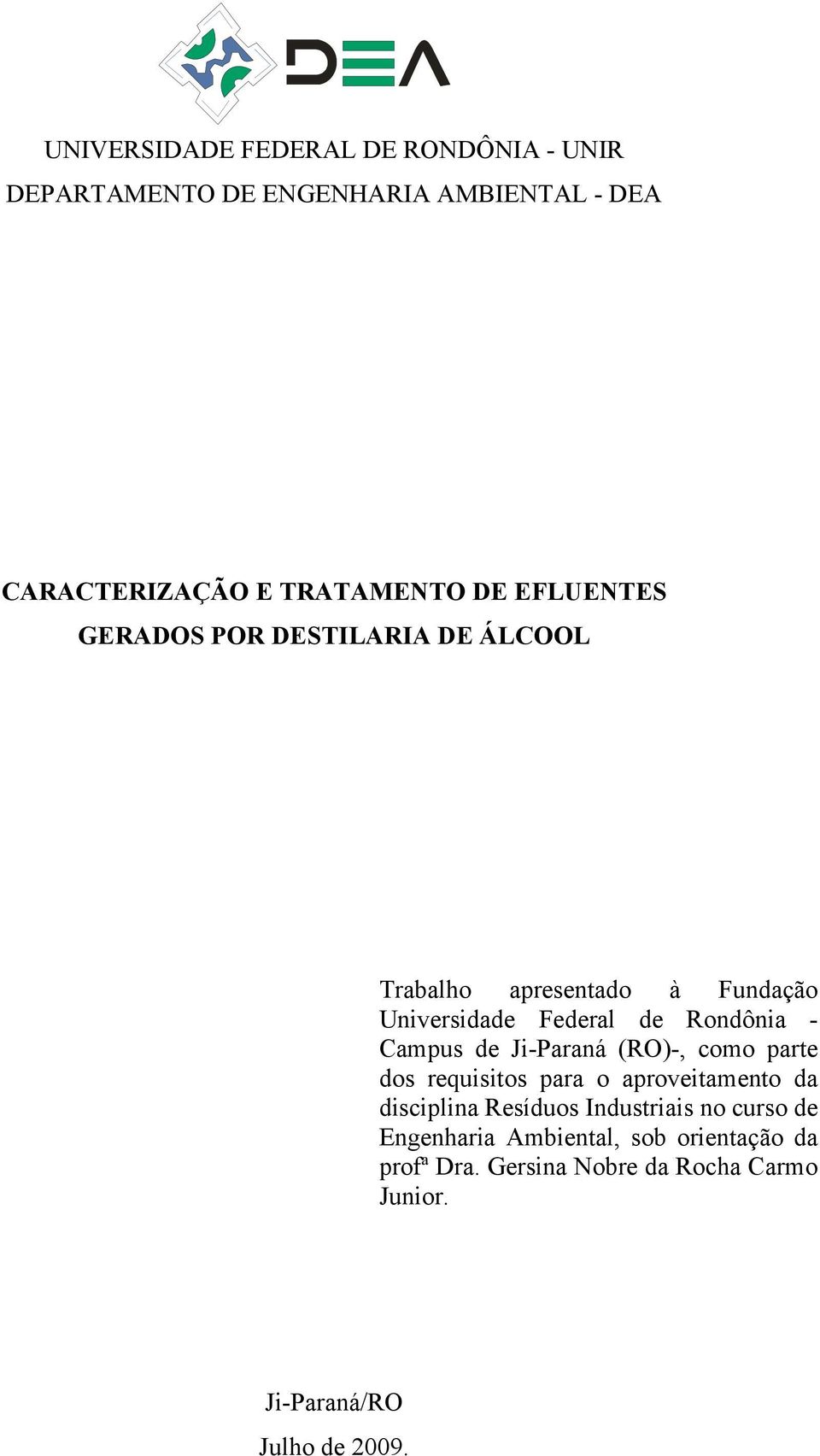 Campus de Ji-Paraná (RO)-, como parte dos requisitos para o aproveitamento da disciplina Resíduos Industriais no