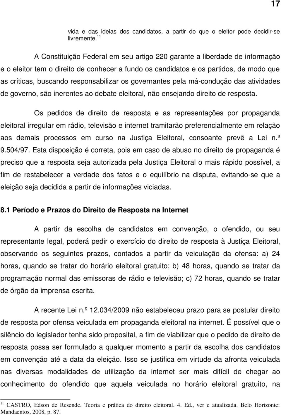 responsabilizar os governantes pela má-condução das atividades de governo, são inerentes ao debate eleitoral, não ensejando direito de resposta.