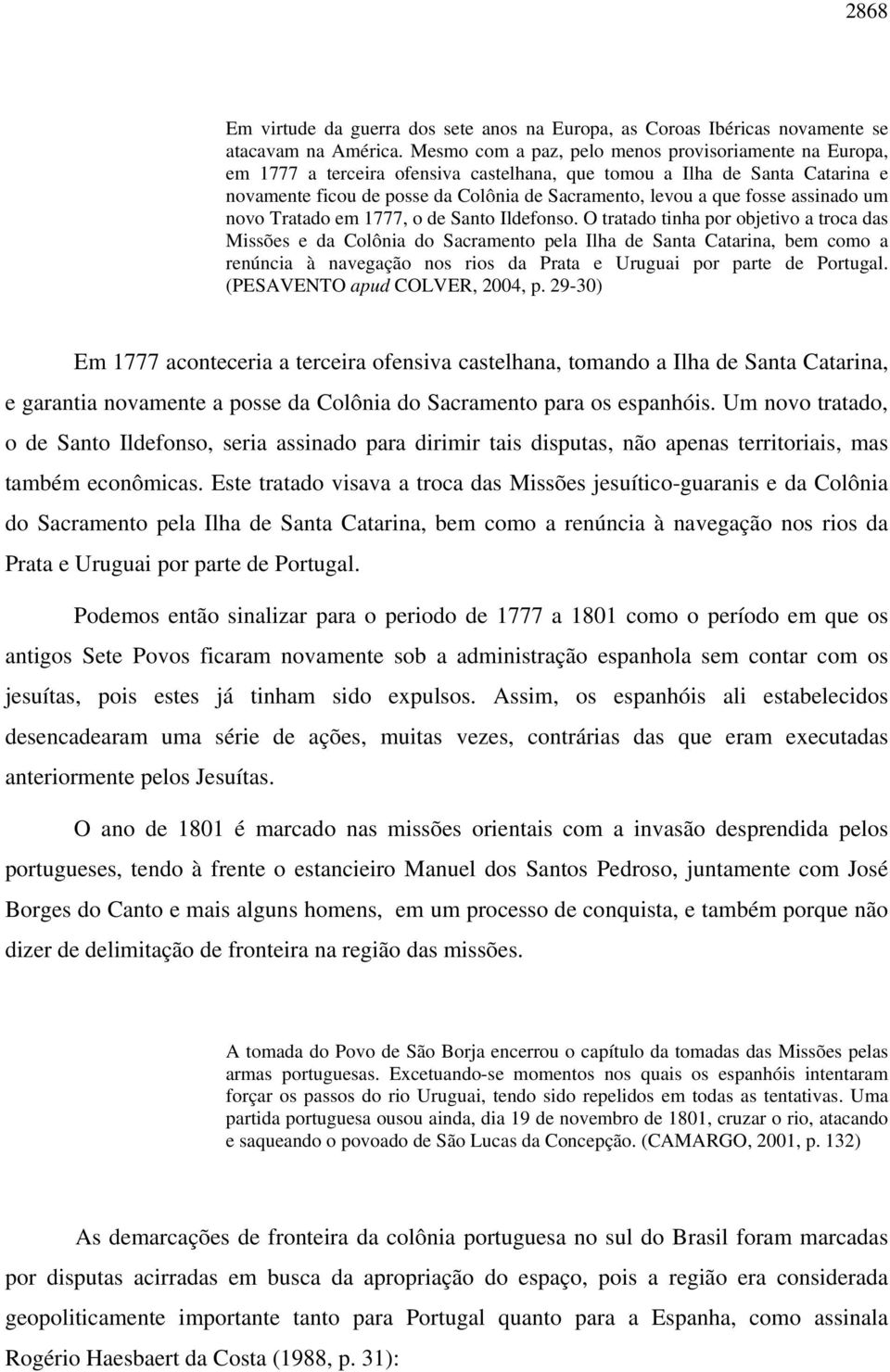 fosse assinado um novo Tratado em 1777, o de Santo Ildefonso.