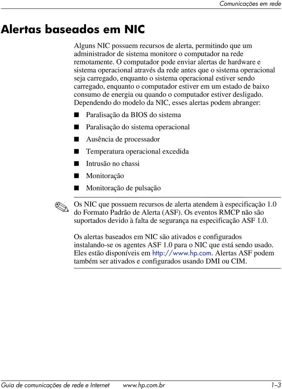 computador estiver em um estado de baixo consumo de energia ou quando o computador estiver desligado.