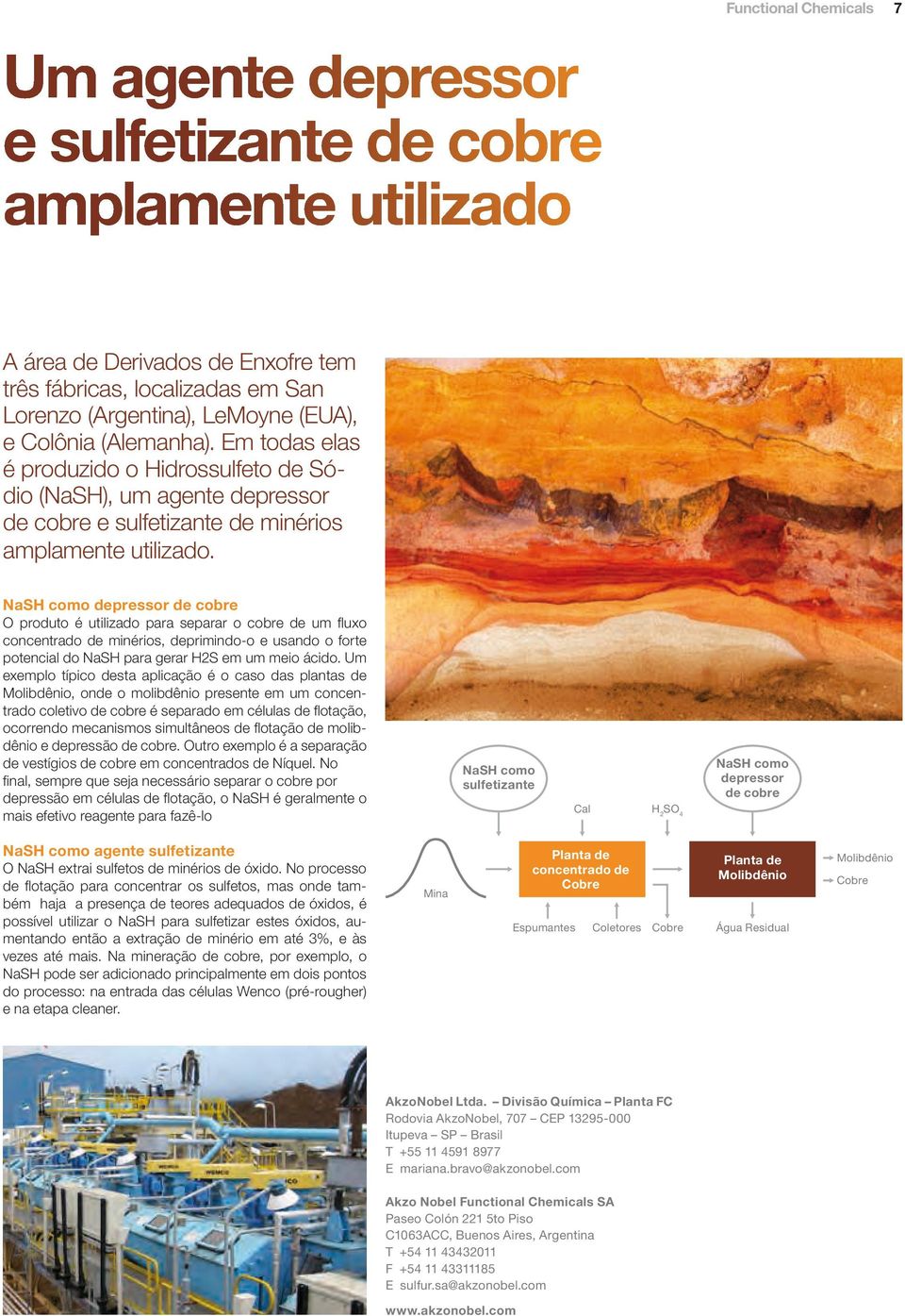 NaSH como depressor de cobre O produto é utilizado para separar o cobre de um fluxo concentrado de minérios, deprimindo-o e usando o forte potencial do NaSH para gerar H2S em um meio ácido.