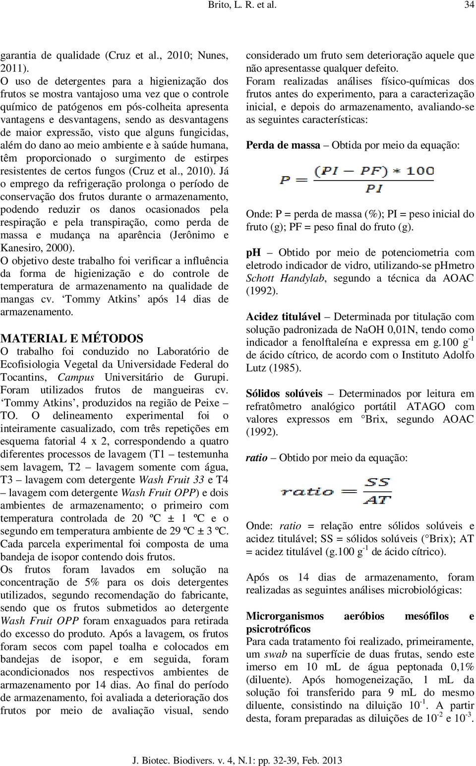 expressão, visto que alguns fungicidas, além do dano ao meio ambiente e à saúde humana, têm proporcionado o surgimento de estirpes resistentes de certos fungos (Cruz et al., 2010).