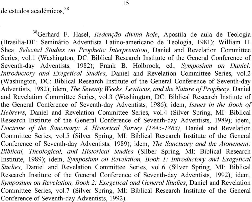 1 (Washington, DC: Biblical Research Institute of the General Conference of Seventh-day Adventists, 1982); Frank B. Holbrook, ed.