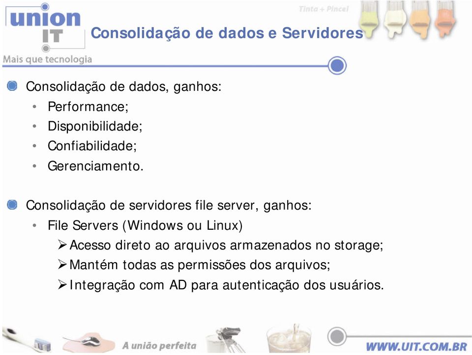 Consolidação de servidores file server, ganhos: File Servers (Windows ou Linux) Acesso