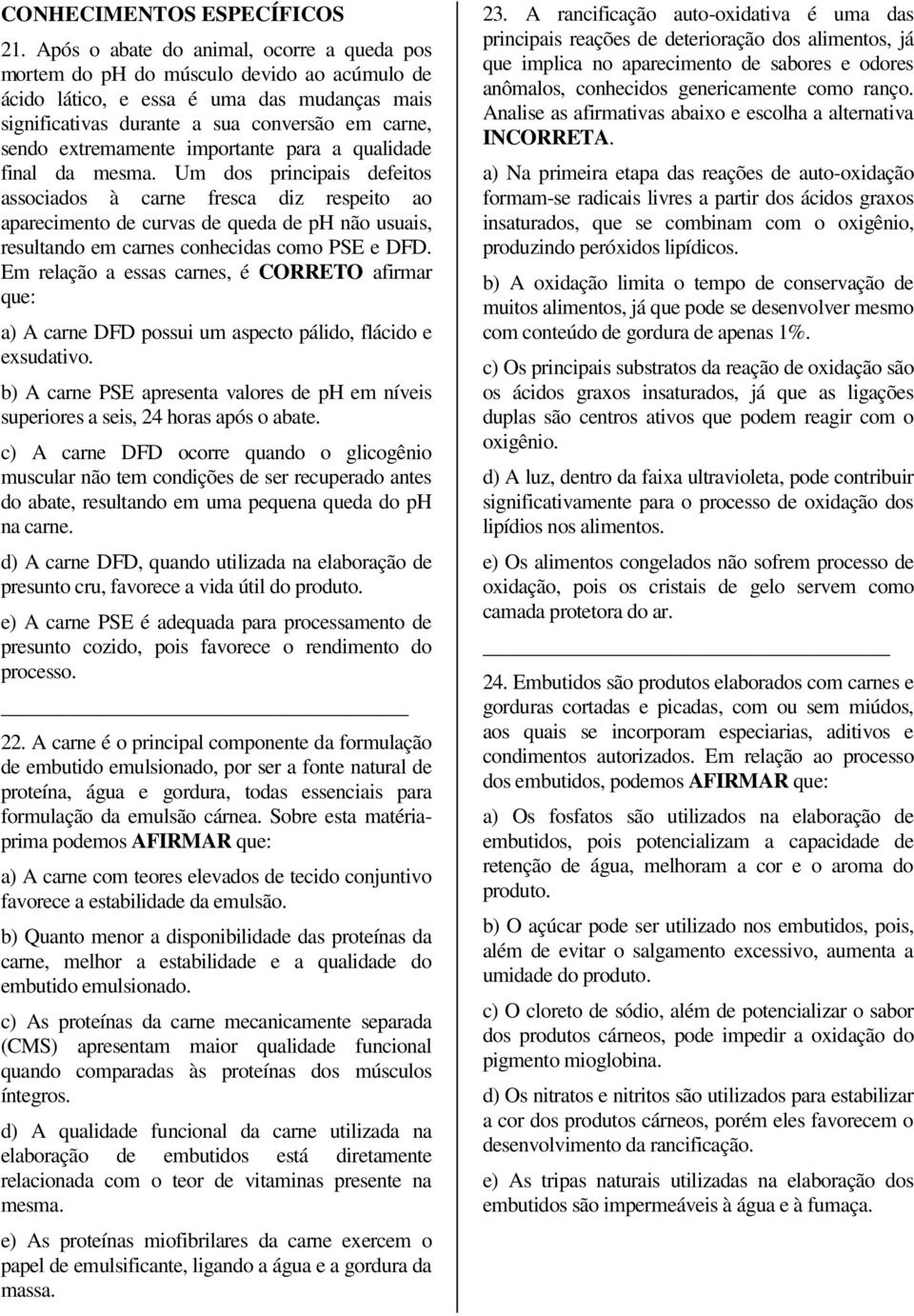 extremamente importante para a qualidade final da mesma.