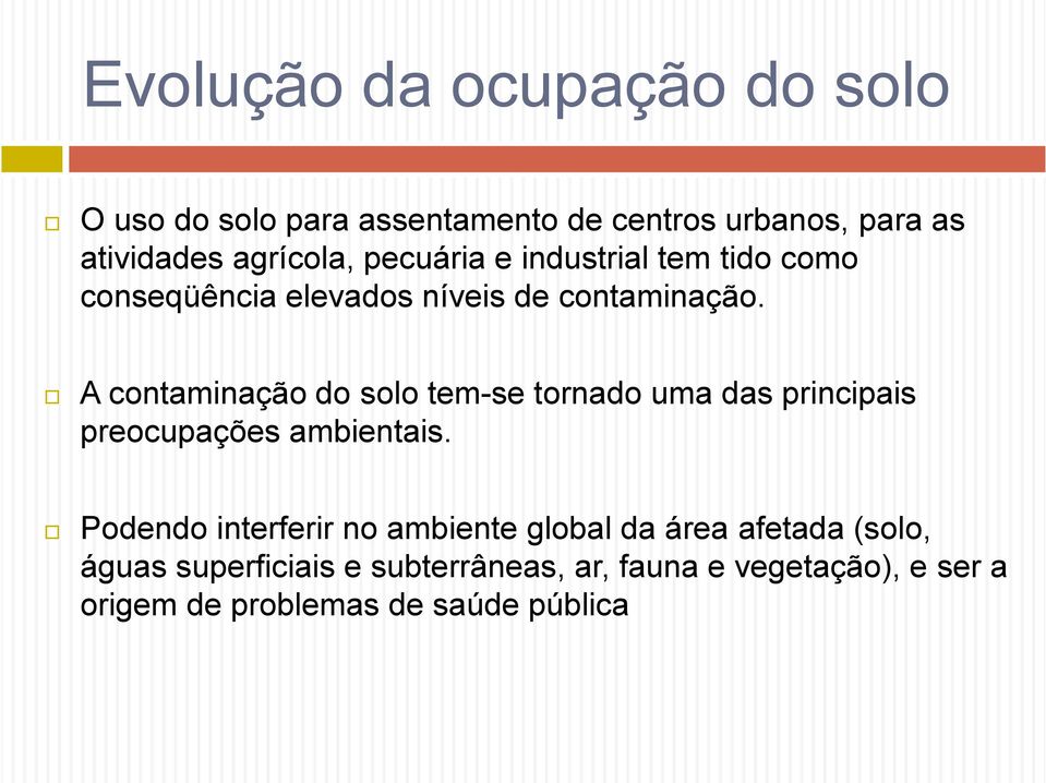 A contaminação do solo tem-se tornado uma das principais preocupações ambientais.