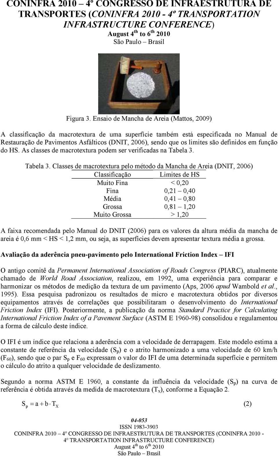 limites são definidos em função do HS. As classes de macrotextura podem ser verificadas na Tabela 3.