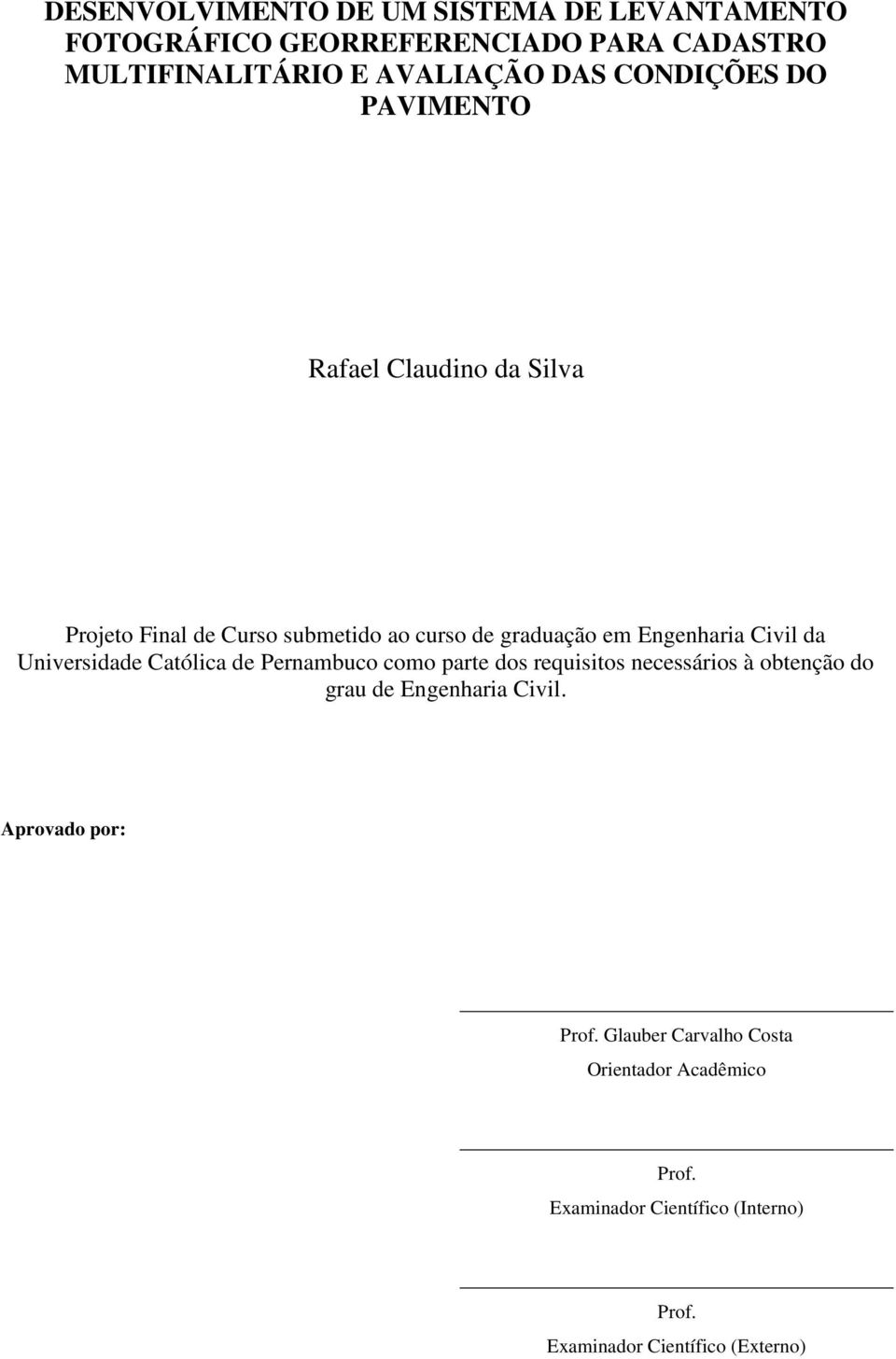 Universidade Católica de Pernambuco como parte dos requisitos necessários à obtenção do grau de Engenharia Civil.