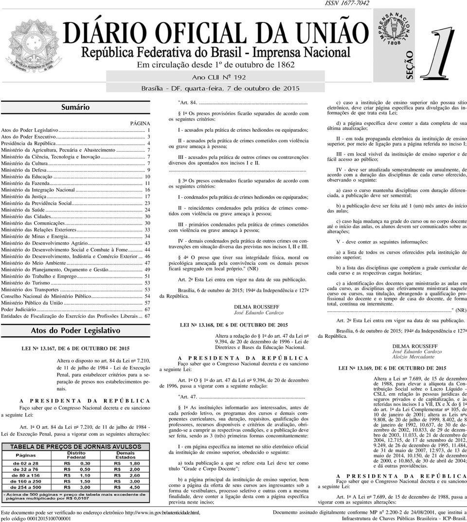 Social 23 Ministério da Saúde 24 Ministério das Cidades 30 Ministério das Comunicações 30 Ministério das Relações Exteriores 33 Ministério de Minas e Energia 34 Ministério do Desenvolvimento Agrário