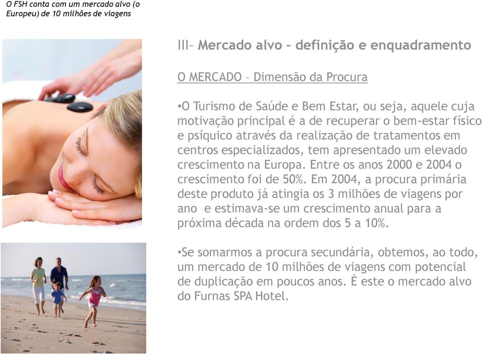 Entre os anos 2000 e 2004 o crescimento foi de 50%.