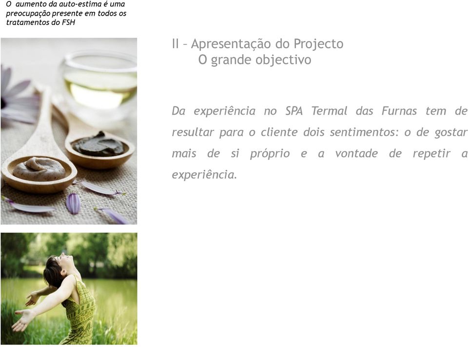 experiência no SPA Termal das Furnas tem de resultar para o cliente