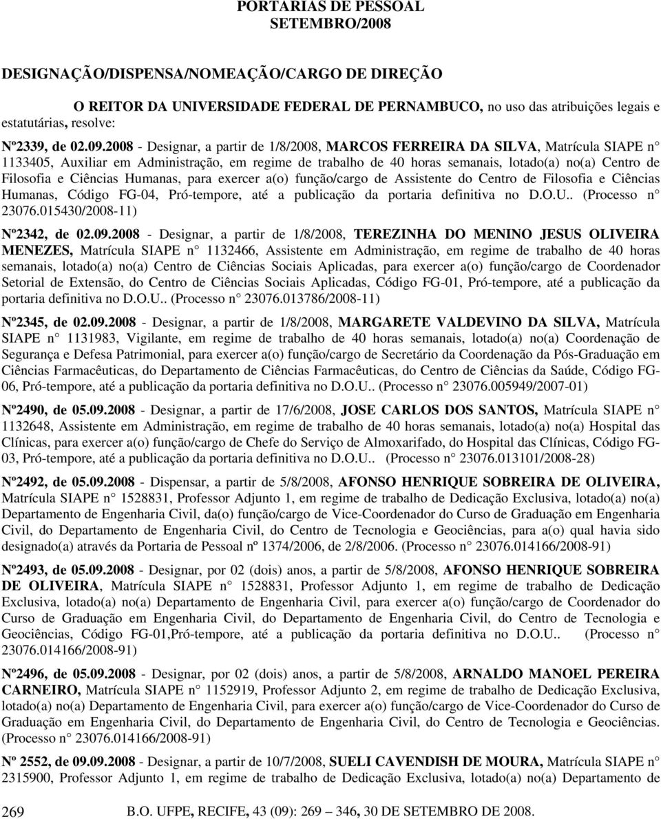 Filosofia e Ciências Humanas, para exercer a(o) função/cargo de Assistente do Centro de Filosofia e Ciências Humanas, Código FG-04, Pró-tempore, até a publicação da portaria definitiva no D.O.U.