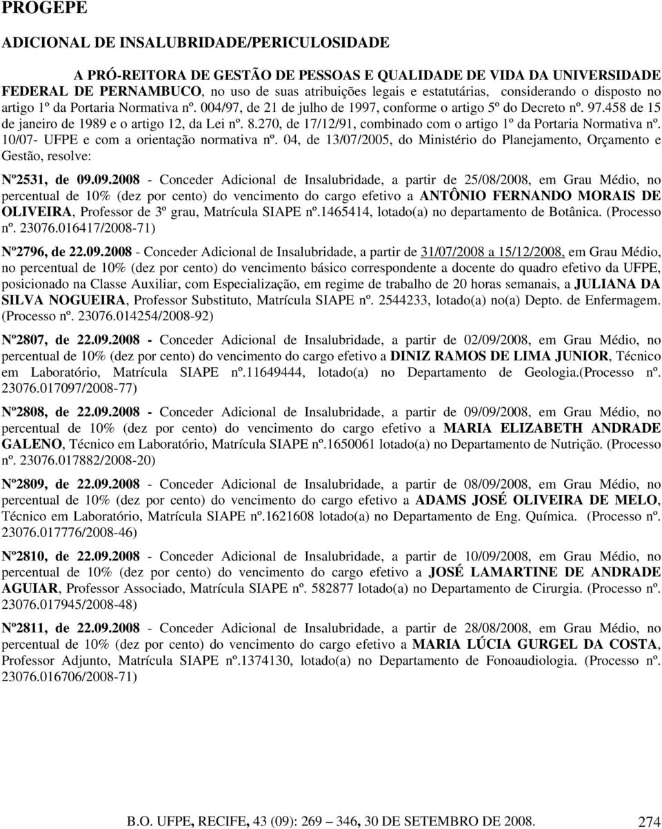 270, de 17/12/91, combinado com o artigo 1º da Portaria Normativa nº. 10/07- UFPE e com a orientação normativa nº.