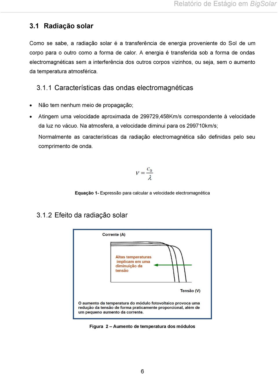 1 Características das ondas electromagnéticas Não tem nenhum meio de propagação; Atingem uma velocidade aproximada de 299729,458Km/s correspondente à velocidade da luz no vácuo.