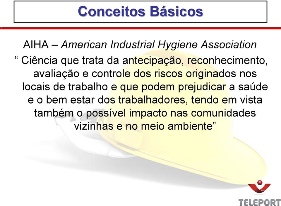 locais de trabalho e que podem prejudicar a saúde e o bem estar dos trabalhadores,