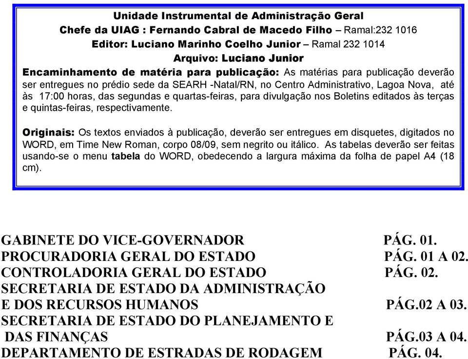 quartas-feiras, para divulgação nos Boletins editados às terças e quintas-feiras, respectivamente.