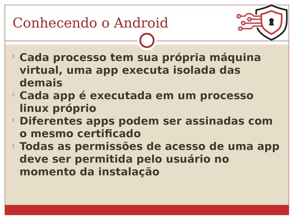 Diferentes apps podem ser assinadas com o mesmo certificado Todas as